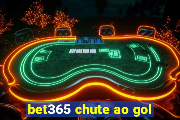 bet365 chute ao gol