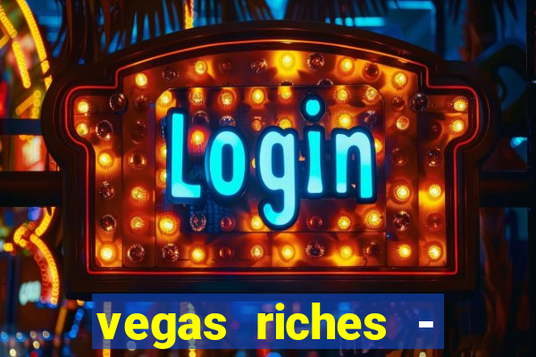 vegas riches - casino games