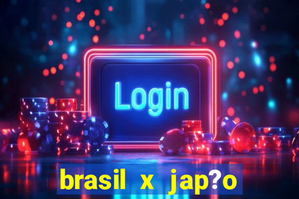 brasil x jap?o v?lei feminino hoje