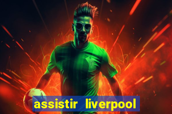 assistir liverpool x manchester city ao vivo futemax