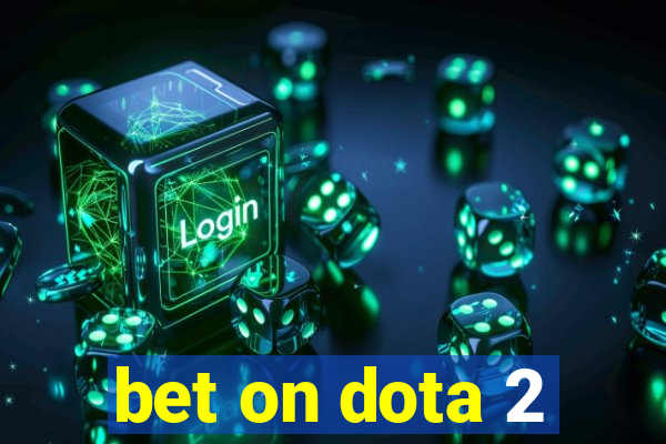 bet on dota 2