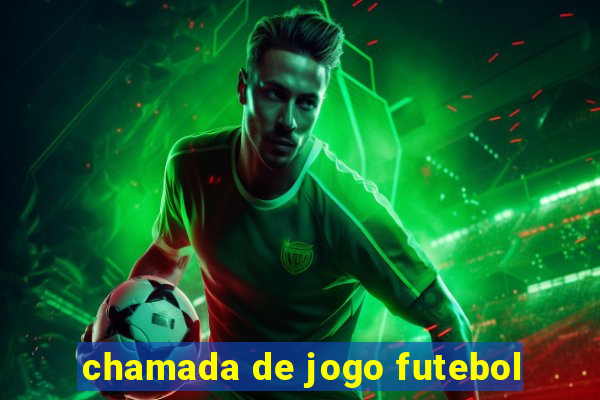 chamada de jogo futebol