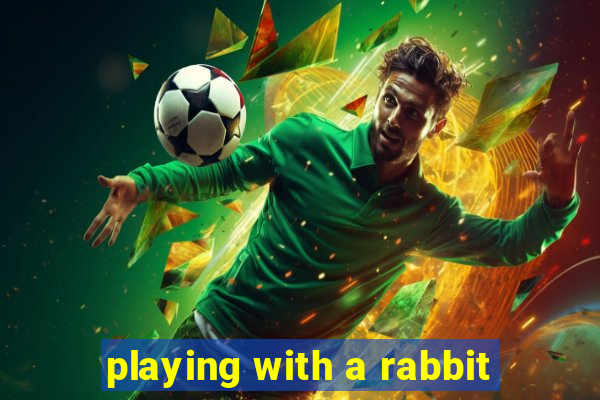 playing with a rabbit