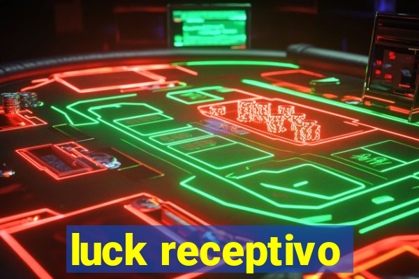 luck receptivo