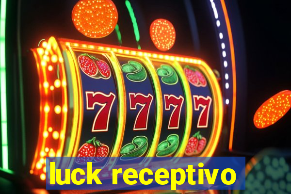 luck receptivo