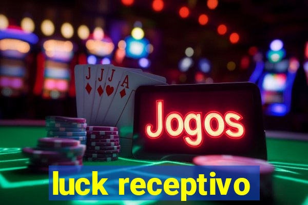 luck receptivo