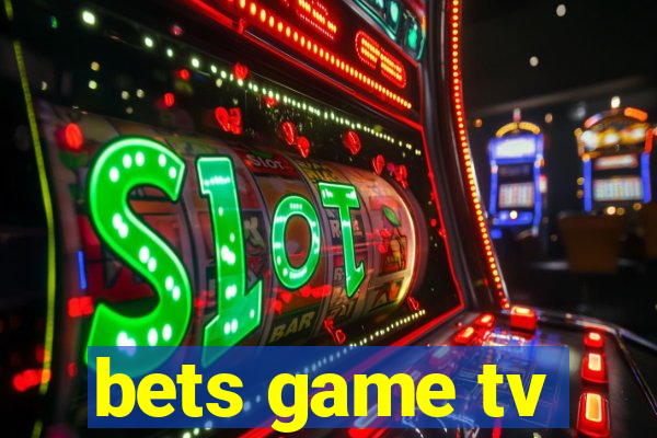 bets game tv