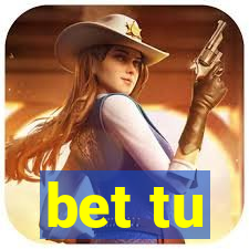 bet tu