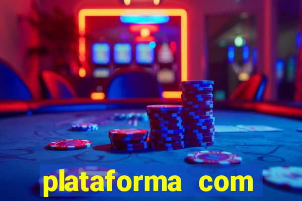 plataforma com b么nus gr谩tis