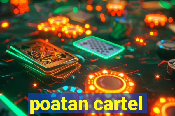 poatan cartel