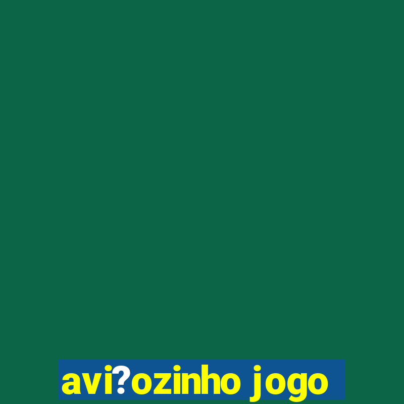 avi?ozinho jogo