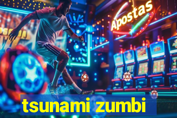 tsunami zumbi