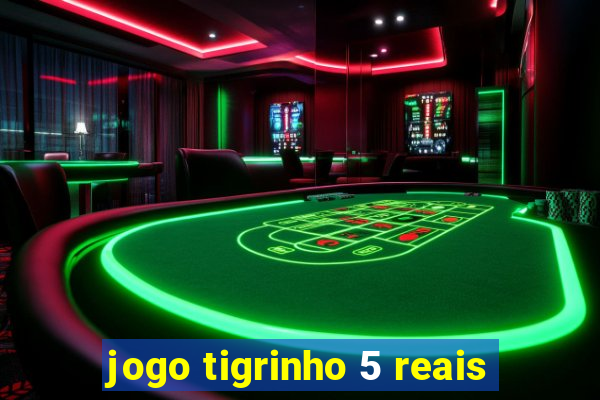 jogo tigrinho 5 reais