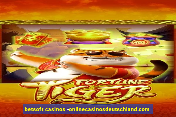 betsoft casinos -onlinecasinosdeutschland.com