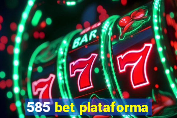 585 bet plataforma