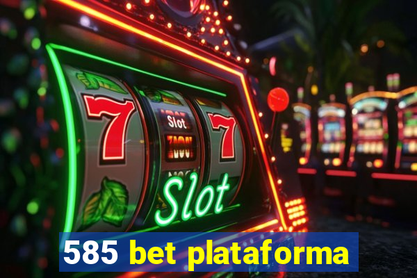 585 bet plataforma