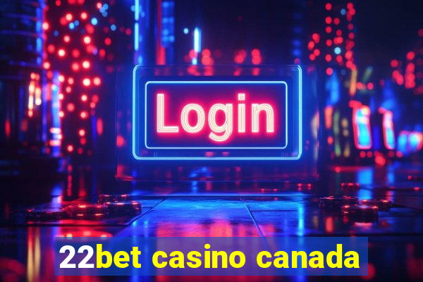 22bet casino canada