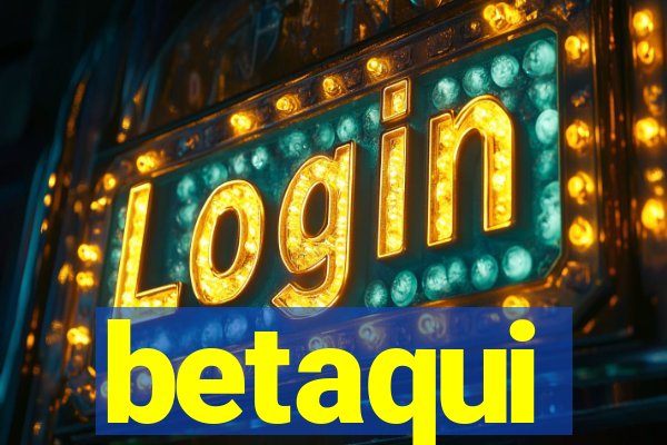 betaqui