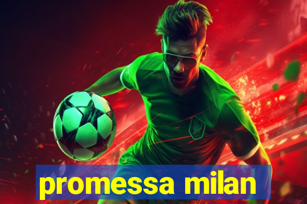 promessa milan