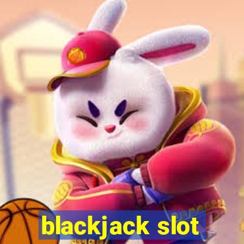 blackjack slot