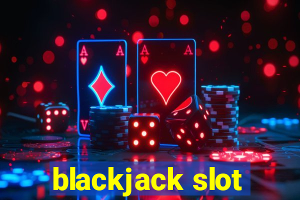 blackjack slot