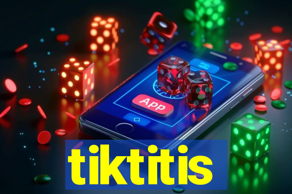 tiktitis