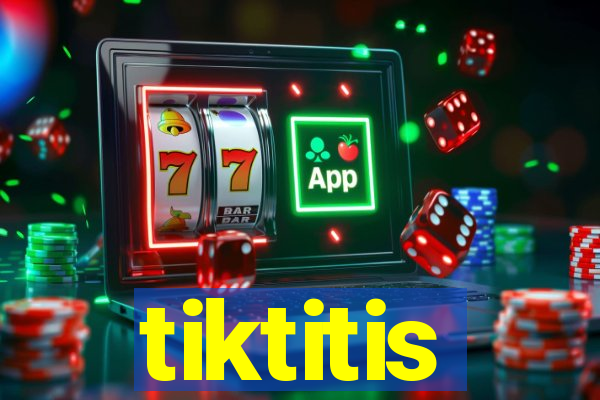 tiktitis