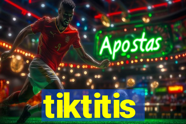 tiktitis