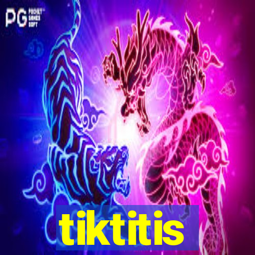 tiktitis