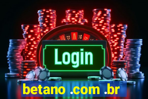 betano .com .br