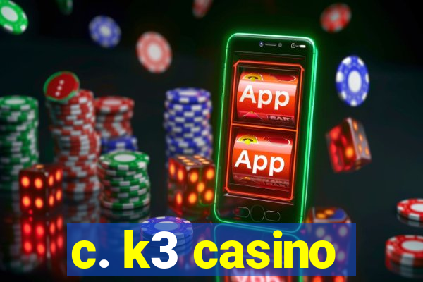 c. k3 casino