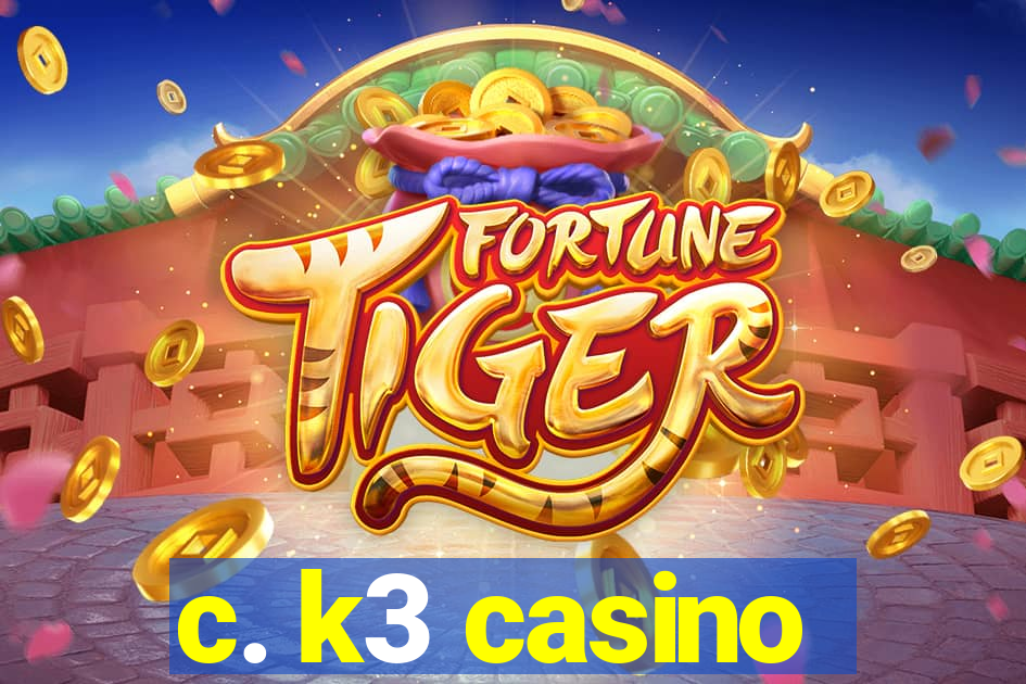 c. k3 casino