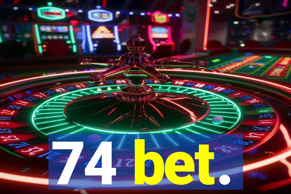 74 bet.