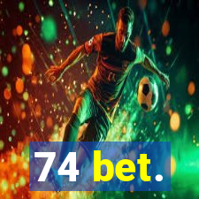 74 bet.