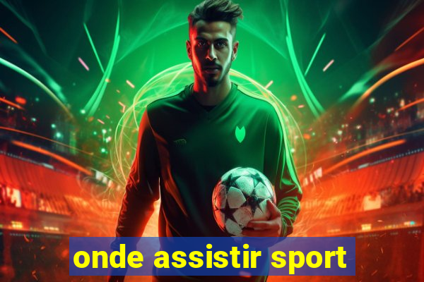 onde assistir sport