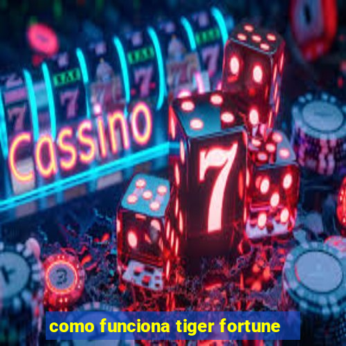 como funciona tiger fortune