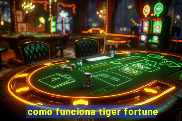 como funciona tiger fortune