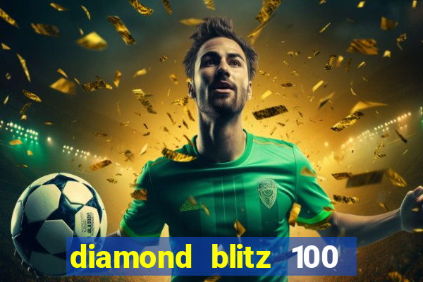 diamond blitz 100 slot free play