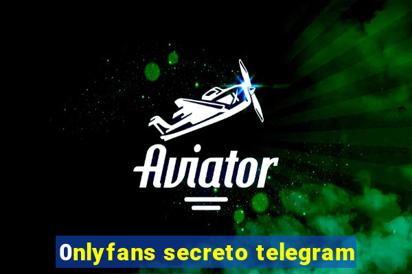 0nlyfans secreto telegram