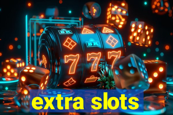 extra slots