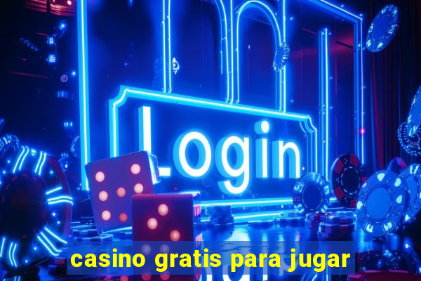 casino gratis para jugar