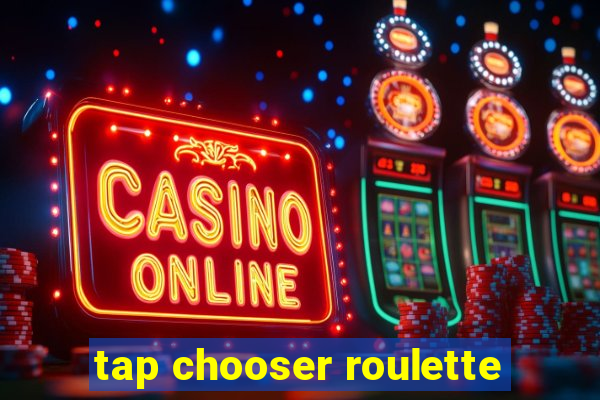 tap chooser roulette