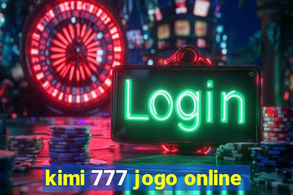 kimi 777 jogo online