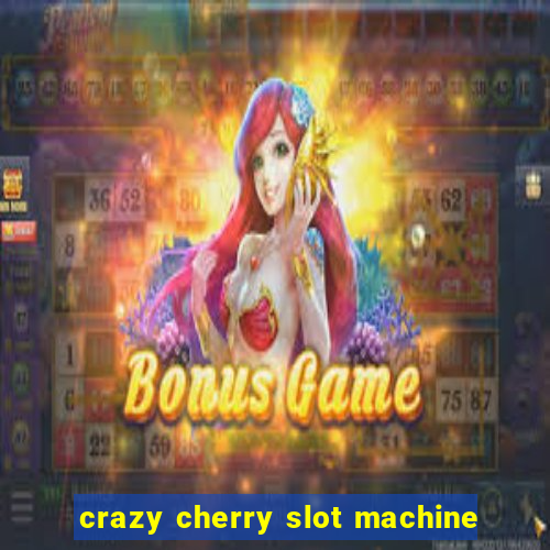 crazy cherry slot machine