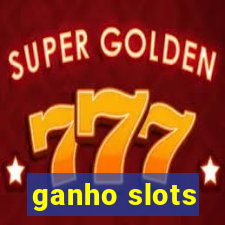 ganho slots