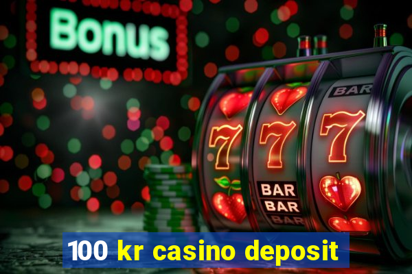 100 kr casino deposit