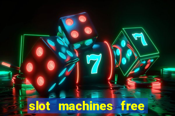 slot machines free games casino