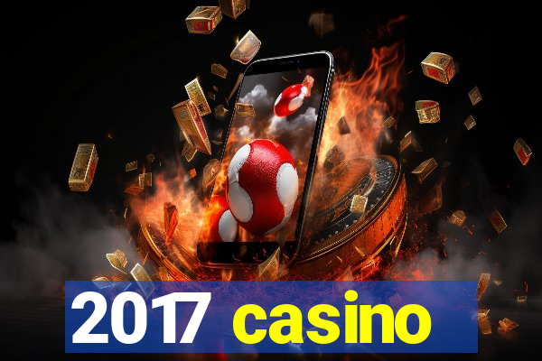 2017 casino