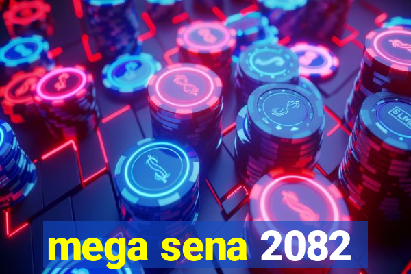 mega sena 2082