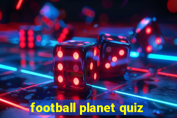 football planet quiz